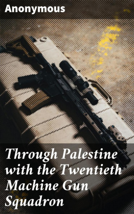 Through Palestine - Through Palestine with the Twentieth Machine Gun Squadron