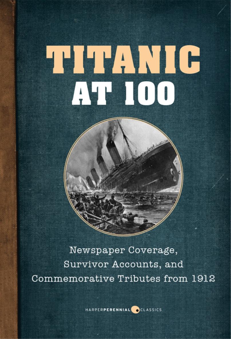 Titanic at 100 Newspaper Coverage Survivor Accounts and Commemorative - photo 1