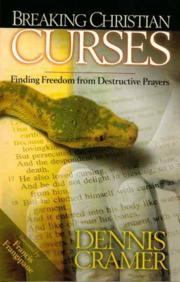 Dennis Cramer - Breaking Christian Curses: Finding Freedom From Destructive Prayers