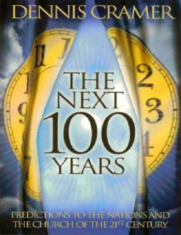 Dennis Cramer - The next 100 years : predictions to the nations and the church of the 21st century