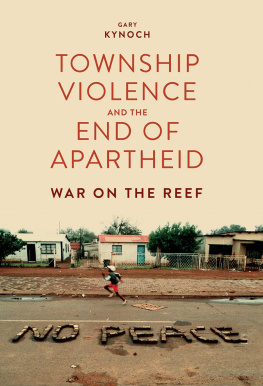 Gary Kynoch Township Violence and the End of Apartheid: War on the Reef