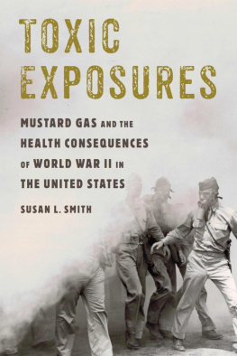 Susan L. Smith - Toxic Exposures: Mustard Gas and the Health Consequences of World War II in the United States