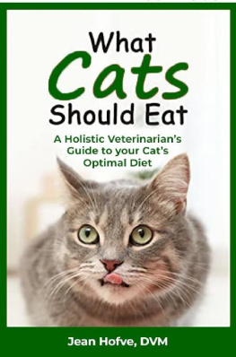 Jean Hofve DVM - What Cats Should Eat: A Holistic Veterinarians Guide to Your Cats Optimal Diet