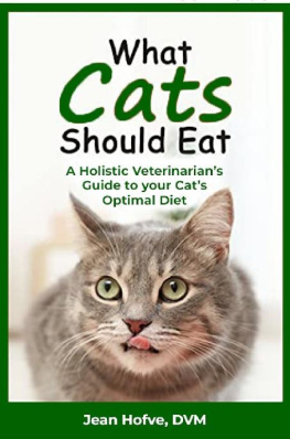 Jean Hofve DVM What Cats Should Eat: A Holistic Veterinarians Guide to Your Cats Optimal Diet