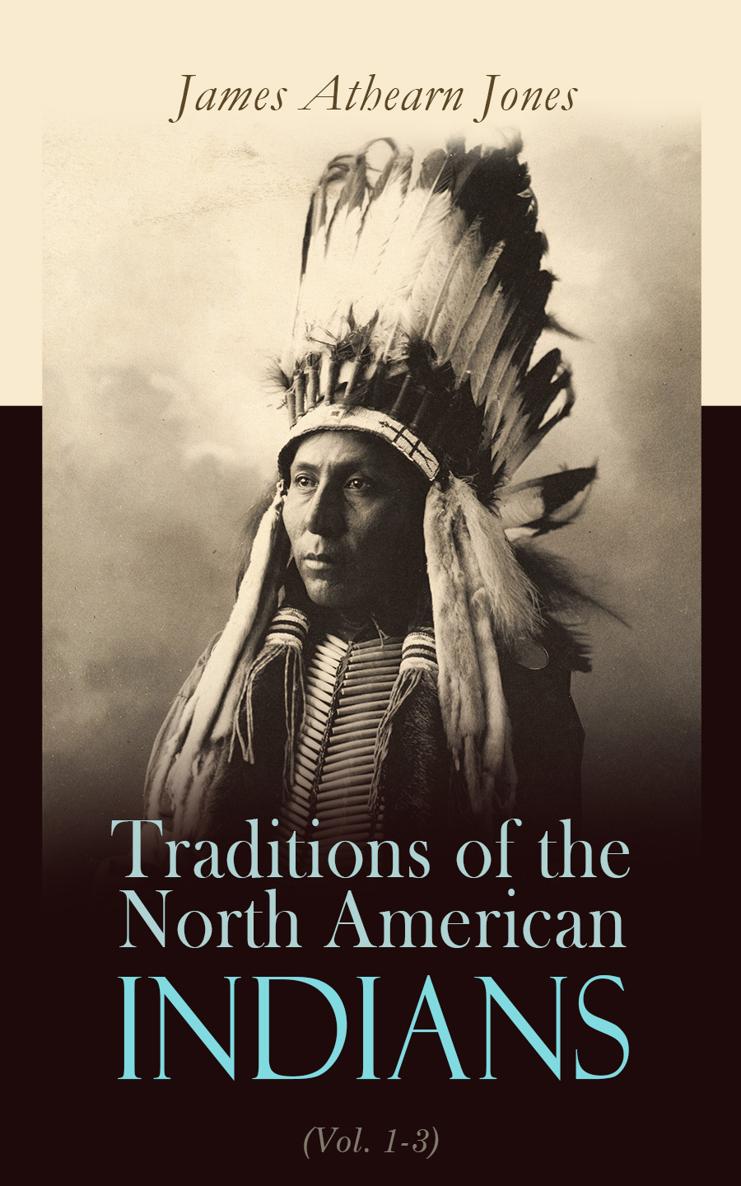 James Athearn Jones Traditions of the North American Indians Vol 1-3 Tales - photo 1