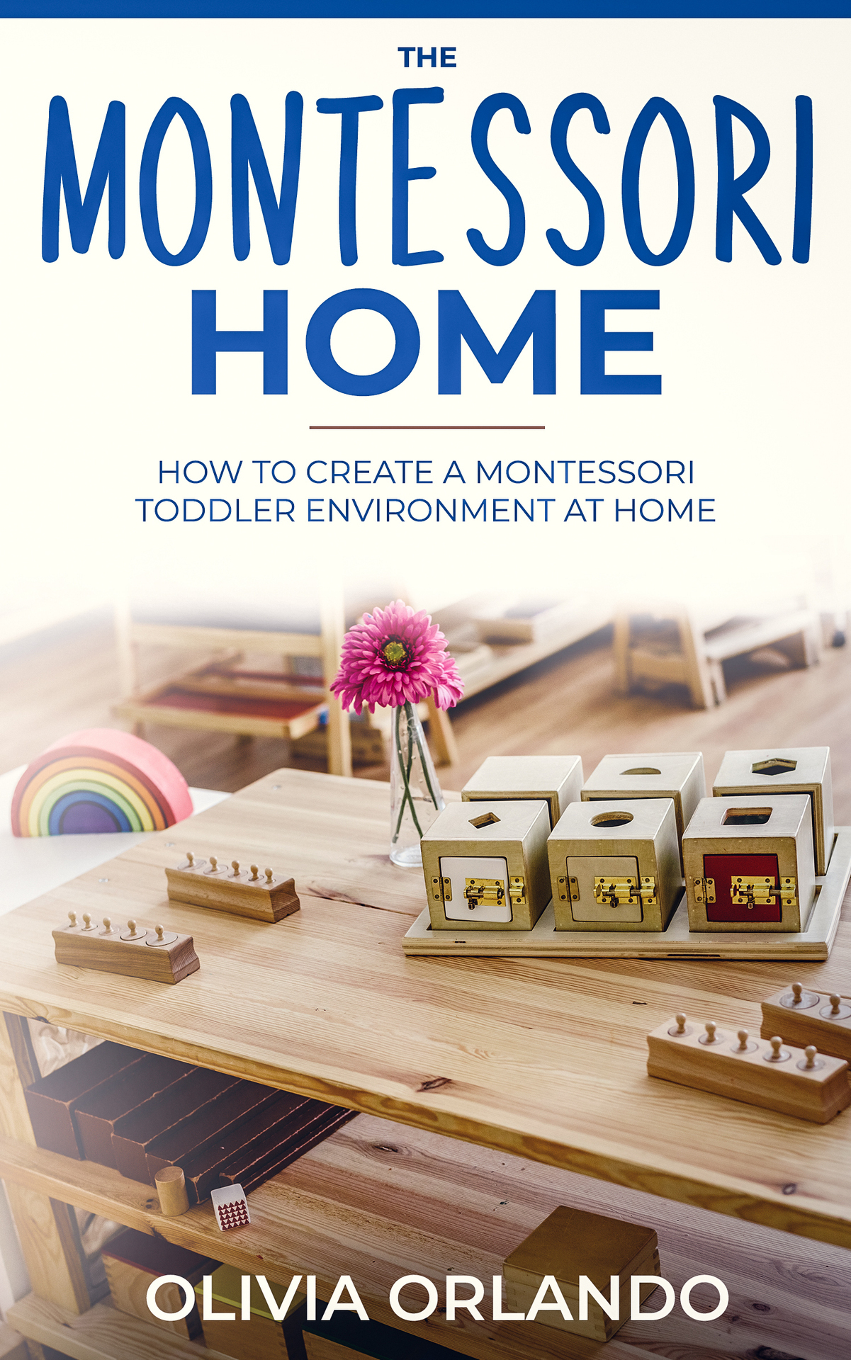 The Montessori Home How to Create a Montessori Toddler Environment at Home - photo 1