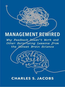 Charles S. Jacobs - Management Rewired: Why Feedback Doesnt Work and Other Surprising Lessons from the Latest Brain Science