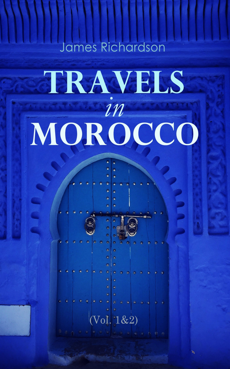 Illustration TRAVELS IN MOROCCO BY THE LATE JAMES RICHARDSON AUTHOR OF A - photo 1