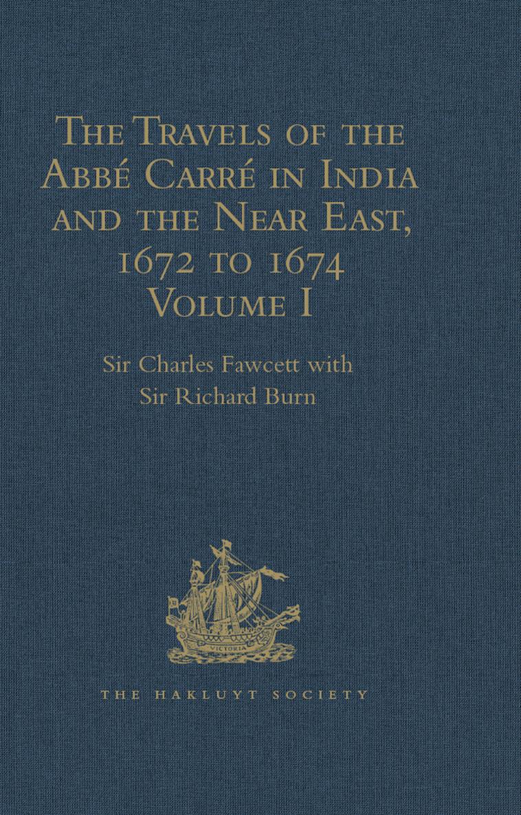 The Travels of the Abb Carr in India and the Near East 1672 to 1674 Volume I - photo 1