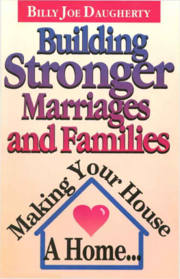 Billy Joe Daugherty - Building stronger marriages and families : making your house a home