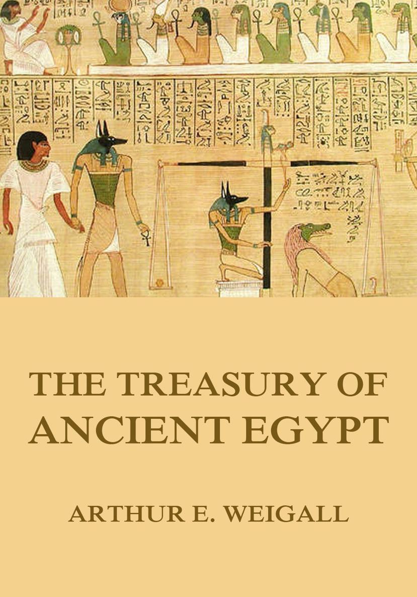 The Treasury of Ancient Egypt Miscellaneous Chapters on Ancient Egyptian - photo 1