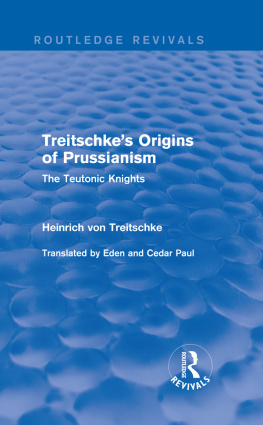 Heinrich Von Treitschke Treitschkes Origins of Prussianism: The Teutonic Knights