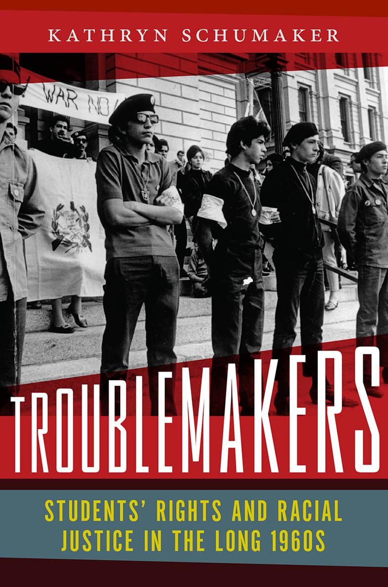 Troublemakers Troublemakers Students Rights and Racial Justice in the Long - photo 1