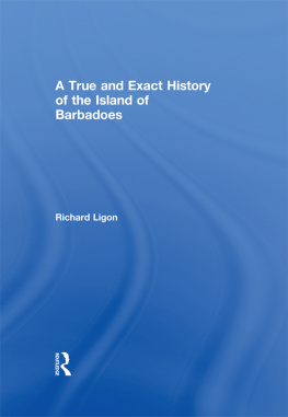 Richard Ligon A True and Exact History of the Island of Barbadoes