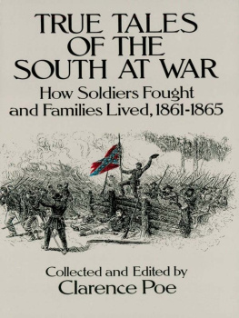 Clarence Poe - South at War 1861-1865 True Tales of How Families Lived and How Soldiers