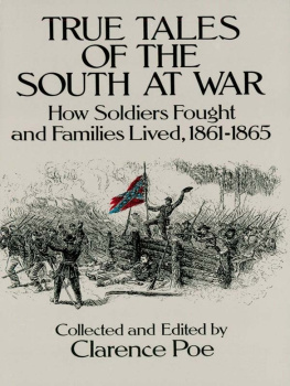 Clarence Poe South at War 1861-1865 True Tales of How Families Lived and How Soldiers