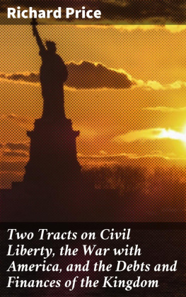 Richard Price - Two Tracts on Civil Liberty, the War with America, and the Debts and Finances of the Kingdom