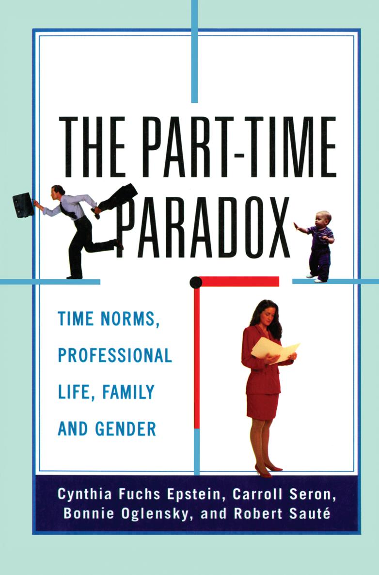 THE PART-TIME PARADOX THE PART-TIME PARADOX TIME NORMS PROFESSIONAL LIVES - photo 1