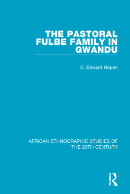 C. Edward Hopen The Pastoral Fulbe Family in Gwandu (African Ethnographic Studies of the 20th Century)