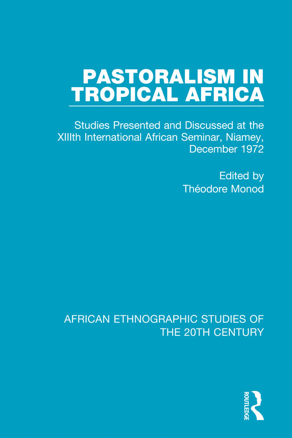 AFRICAN ETHNOGRAPHIC STUDIES OF THE 20TH CENTURY Volume 48 PASTORALISM IN - photo 1