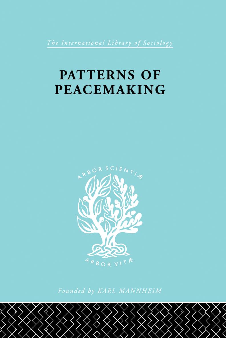 The International Library of Sociology PATTERNS OF PEACEMAKING The - photo 1