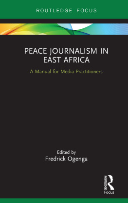 Fredrick Ogenga Peace Journalism in East Africa: A Manual for Media Practitioners