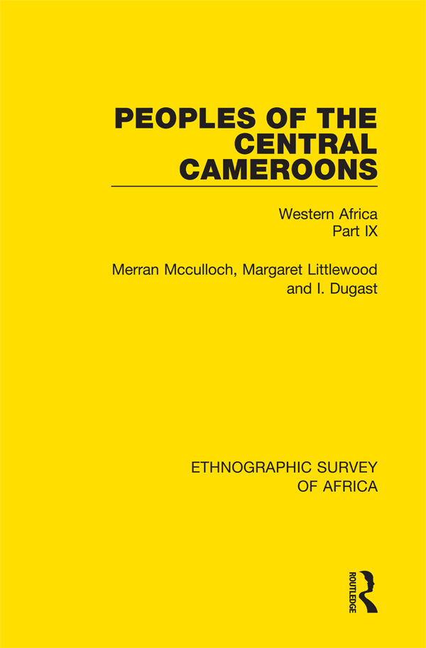 ETHNOGRAPHIC SURVEY OF AFRICA Volume 39 Peoples of the Central Cameroons - photo 1