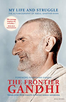 Abdul Ghaffar Khan The Frontier Gandhi: My Life and Struggle: The Autobiography of Abdul Ghaffar Khan