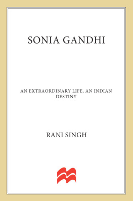 Rani Singh Sonia Gandhi: An Incredible Life, an Indian Destiny