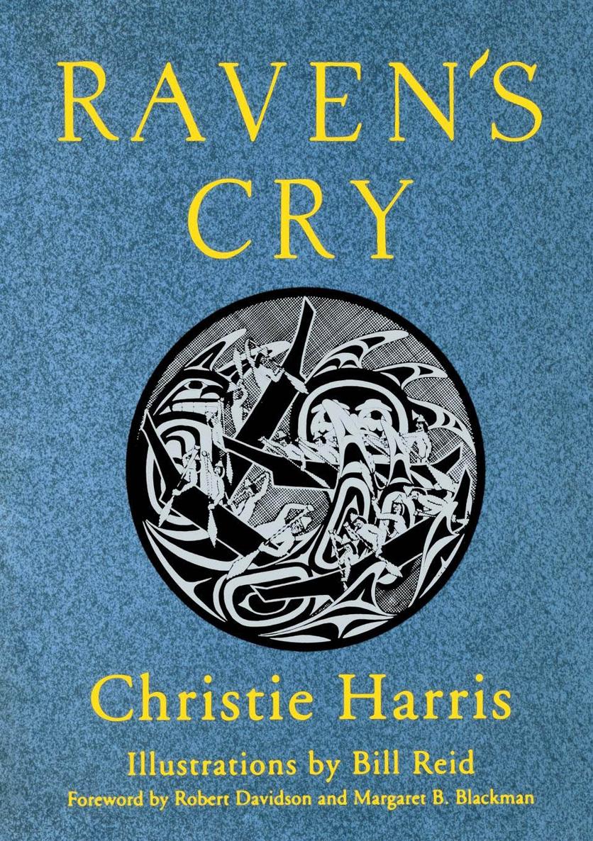 RAVENS CRY RAVENS CRY Christie Harris Illustrations by Bill Reid Foreword by - photo 1