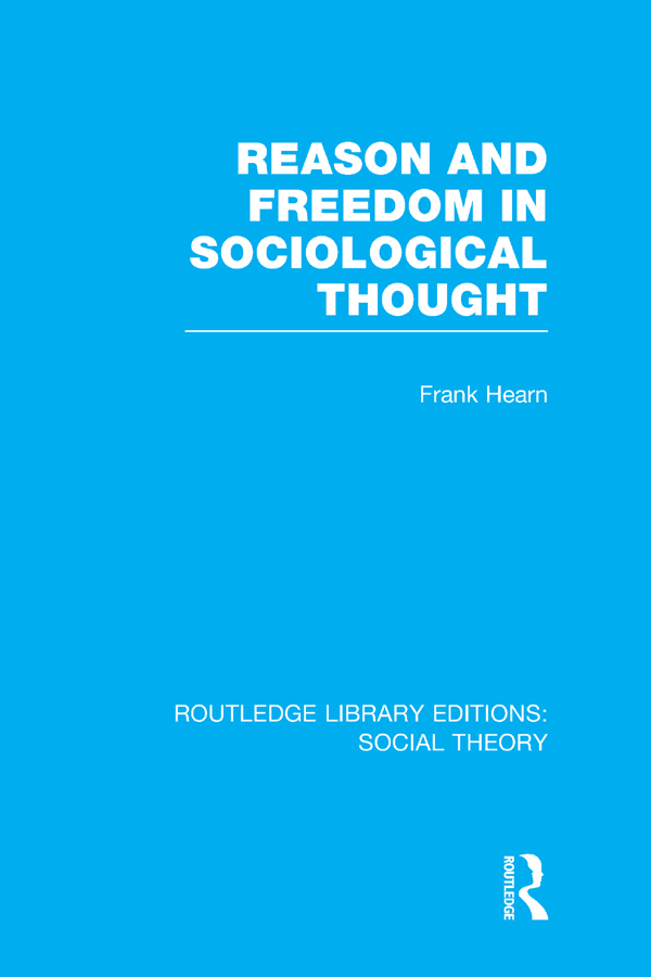 ROUTLEDGE LIBRARY EDITIONS SOCIAL THEORY Volume 58 REASON AND FREEDOM IN - photo 1