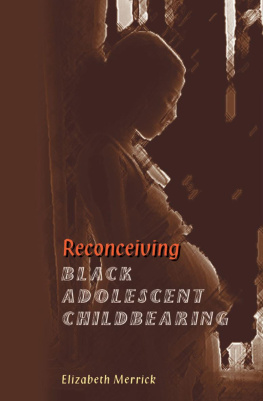 Elizabeth Merrick Reconceiving Black Adolescent Pregnancy