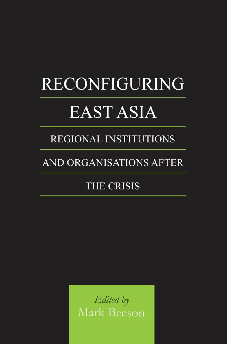 RECONFIGURING EAST ASIA REGIONAL INSTITUTIONS AND ORGANISATIONS AFTER THE - photo 1