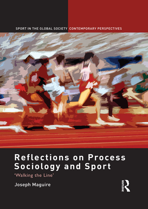 Reflections on Process Sociology and Sport The book focuses on the distinctive - photo 1