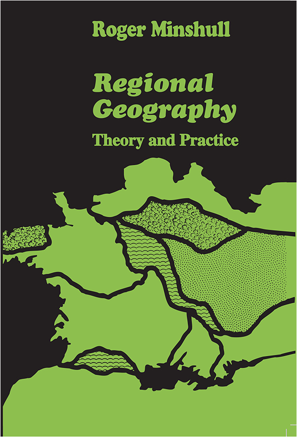 Regional Geography Roger Minshull Regional Geography Theory and Practice - photo 1