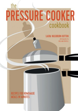 Laura Washburn Hutton - The Pressure Cooker Cookbook