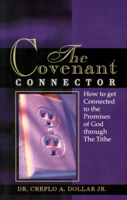 Creflo A Dollar The covenant connector : how to get connected to the promises of God through the tithe