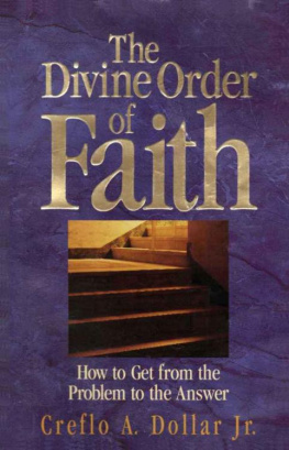 Creflo A Dollar - The divine order of faith : [how to get from the problem to the answer]