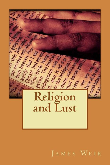 Religion and Lust OR THE PSYCHICAL CORRELATION OF RELIGIOUS EMOTION AND - photo 1