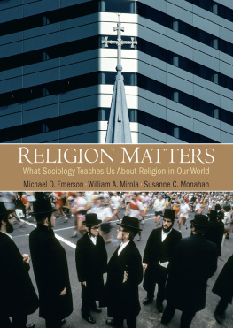 William A. Mirola Religion Matters: What Sociology Teaches Us About Religion In Our World