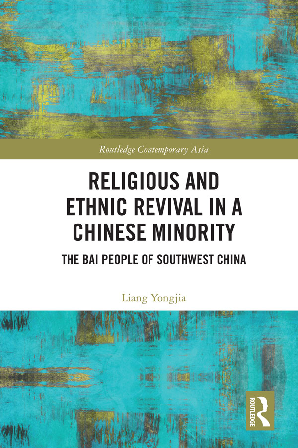 Religious and Ethnic Revival in a Chinese Minority This book is based on - photo 1