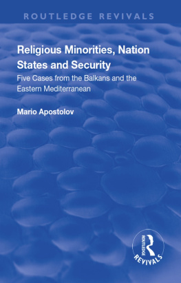 Mario Apostolov - Religious Minorities, Nation States and Security: Five Cases from the Balkans and the Eastern Mediterranean