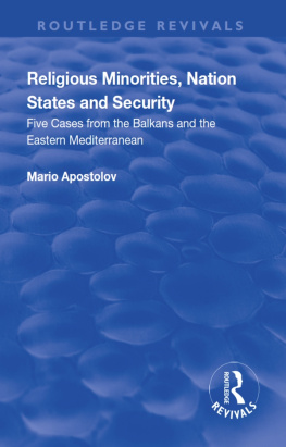 Mario Apostolov Religious Minorities, Nation States and Security: Five Cases from the Balkans and the Eastern Mediterranean