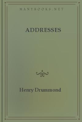 Addresses by Henry Drummond The Project Gutenberg Etext of Addresses by Henry - photo 1