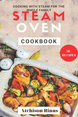 Atchison Rinus - Steam Oven Cookbook: Cooking with steam for the whole family