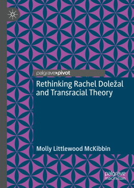 Molly Littlewood McKibbin - Rethinking Rachel Doležal and Transracial Theory