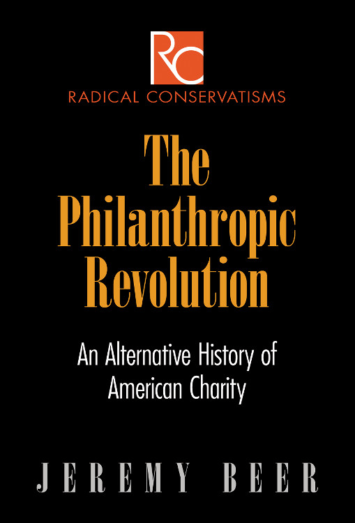 The Philanthropic Revolution Radical Conservatisms Elizabeth C Corey and - photo 1