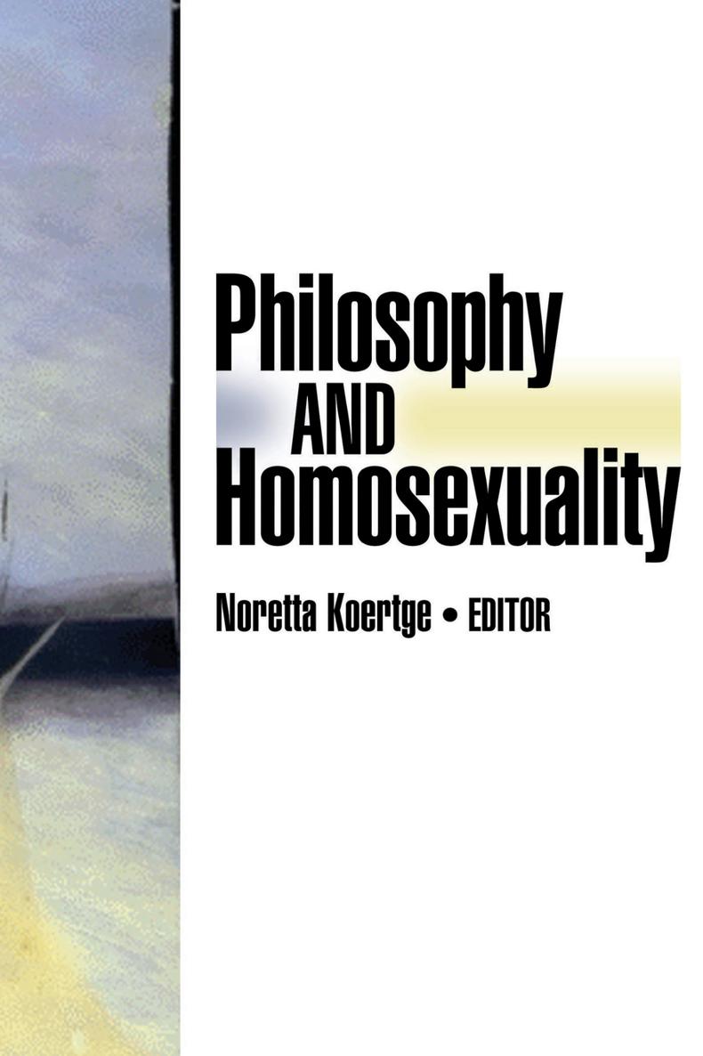 Philosophy and Homosexuality Philosophy and Homosexuality Edited by Noretta - photo 1