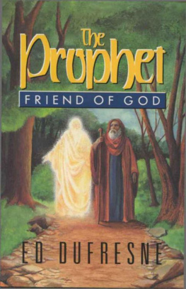 Ed Dufresne The prophet : friend of God