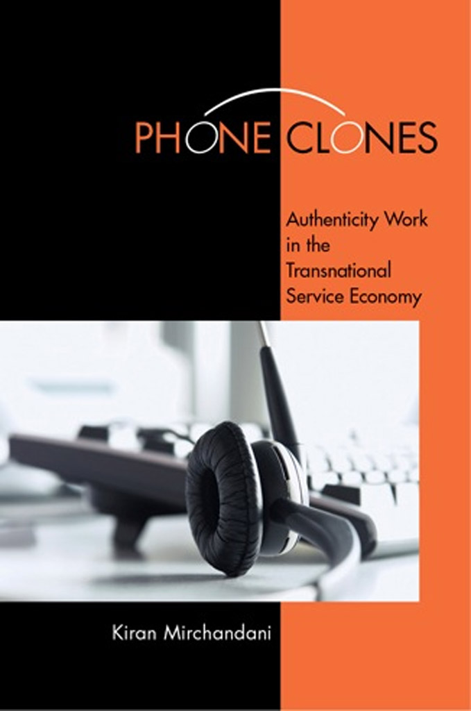 PHONE CLONES Authenticity Work in the Transnational Service Economy KIRAN - photo 1